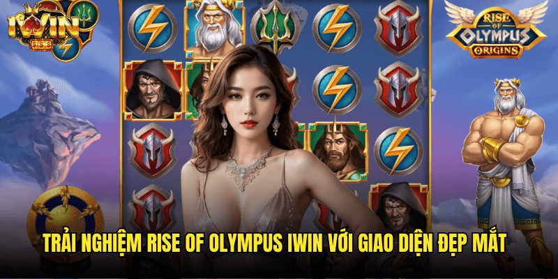Trải Nghiệm Rise Of Olympus Iwin Với Giao Diện Đẹp Mắt